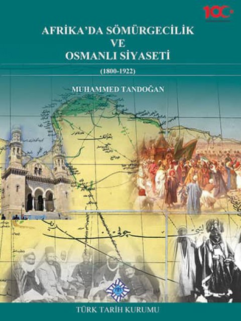 Afrika'da Somurgecilik ve Osmanli Siyaseti (1800-1922)