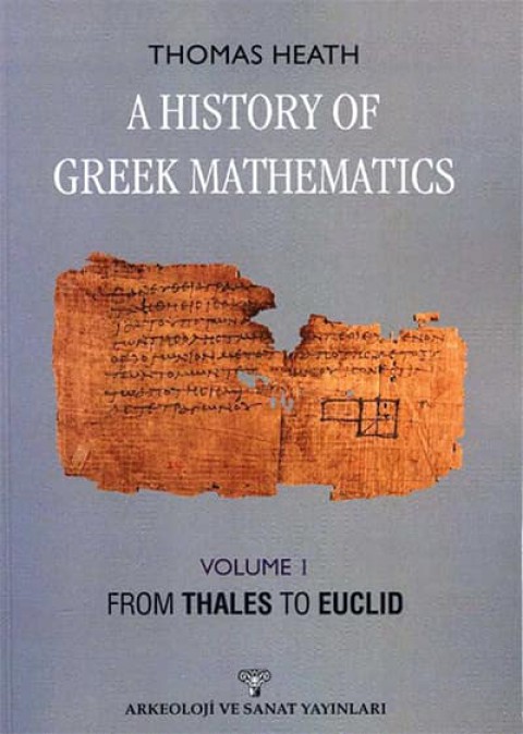 A History of Greek Mathematics Volume 1 From Thales To Euclid