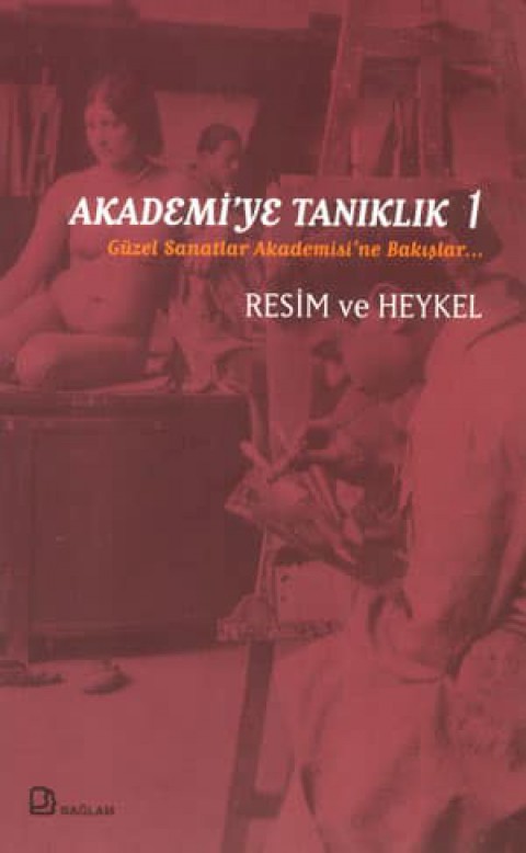 Akademi'ye Taniklik 1 Guzel Sanatlar Akademisi'ne Bakislar Resim ve Heykel   