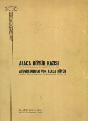Ausgrabungen von Alaca Hoyuk Vorbericht uber die Forschungen und Entdeckungen von 1940-1948