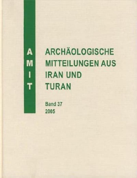 Archäologische Mitteilungen aus Iran und Turan Band 37, 2005