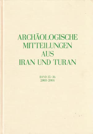 Archäologische Mitteilungen aus Iran und Turan Band 35/36, 2003/2004