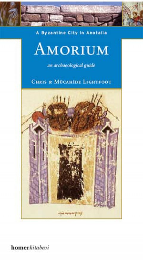 A Byzantine City in Anatolia. Amorium An Archaeological Guide