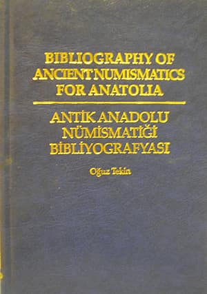 Bibliography of Ancient Numismatics for Anatolia / Antik Anadolu Numismatigi Bibliyografyası