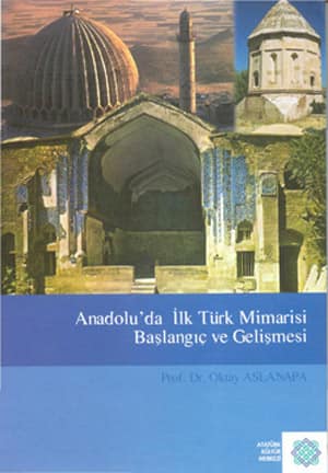 Anadolu'da Ilk Turk Mimarisi Baslangic ve Gelismesi