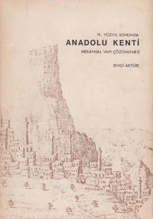 19. Yuzyil Sonunda Anadolu Kenti Mekansal Yapi Çozumlemesi