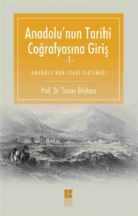 Anadolu'nun Tarihi Cografyasina Giris 1. Anadolu'nun Idari Taksimati