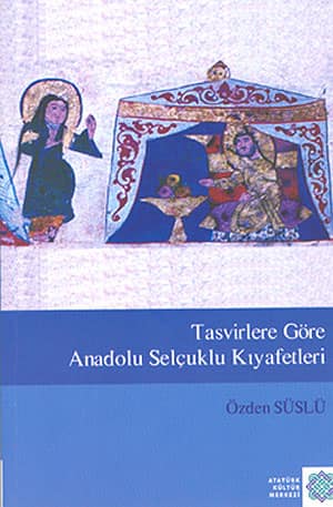 Tasvirlere Gore Anadolu Selcuklu Kiyafetleri