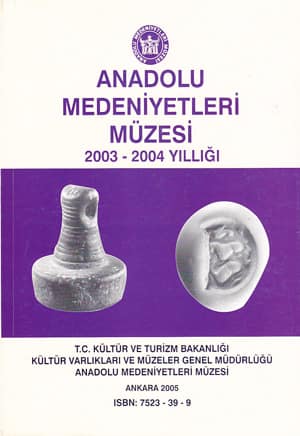 Anadolu Medeniyetleri Muzesi 2003-2004 Yilligi