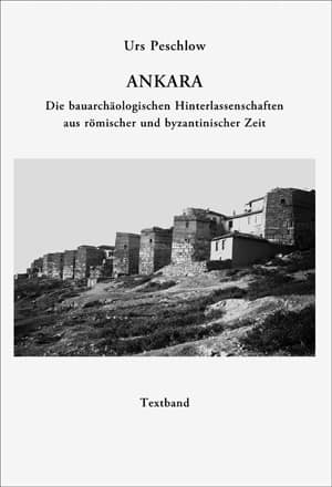 Ankara. Die bauarchäologischen Hinterlassenschaften aus römischer und byzantinischer Zeit (Text-Plate)