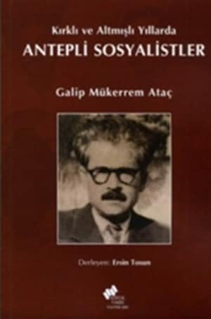 Kirkli ve Altmisli Yillarda Antepli Sosyalistler