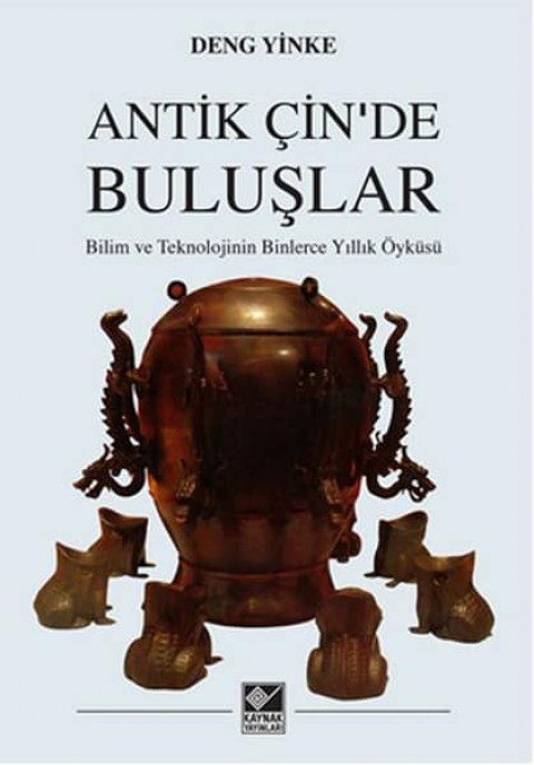 Antik Cin'de Buluslar. Bilim ve Teknolojinin Binlerce Yillik Oykusu