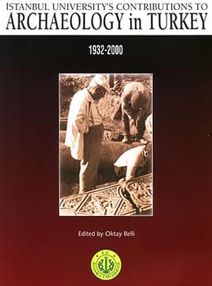 Istanbul University's Contributions to Archaeology in Turkey (1932 - 2000)