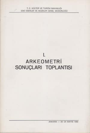 I. Arkeometri Sonuclari Toplantisi / Ankara, 20-24 May 1985