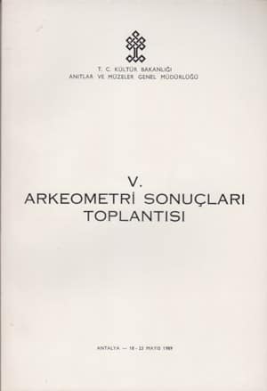 V. Arkeometri Sonuclari Toplantisi / Antalya, 18-23 May 1989
