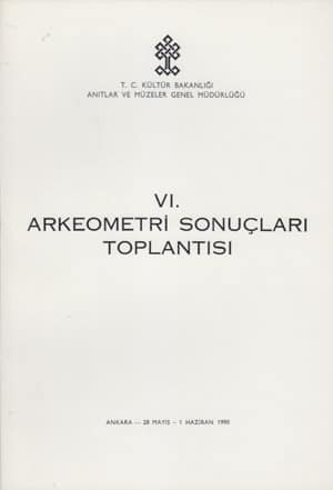 VI. Arkeometri Sonuclari Toplantisi / Ankara, 28 May-1 June 1990