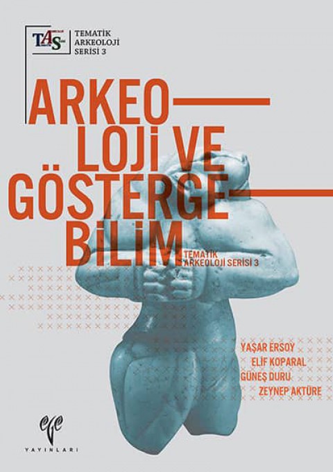 Arkeoloji ve Gostergebilim - Tematik Arkeoloji Serisi 3