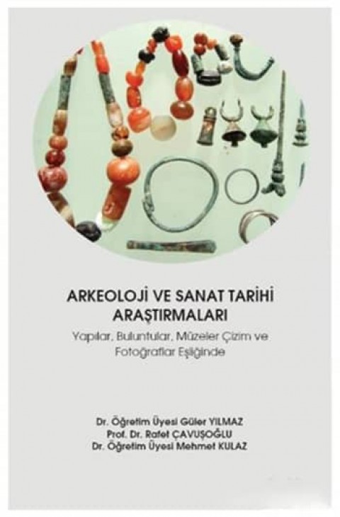 Arkeoloji ve Sanat Tarihi Arastirmalari. Yapilar, Buluntular, Muzeler Cizim ve Fotograflar Esliginde