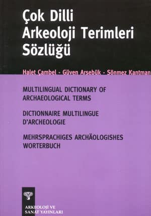 Cok Dilli Arkeoloji Sozlugu / Multilingual Dictionary of Archaeological Terms