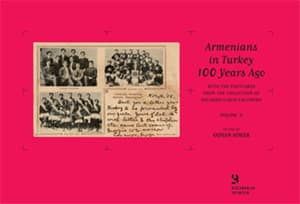 Armenians in Turkey 100 Years Ago - With the Postcards from the Collection of Orlando Carlo Calumeno (2nd Volume)