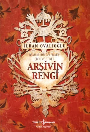 Arsivin Rengi. Osmanli Belgelerinde Ebru ve Etiket