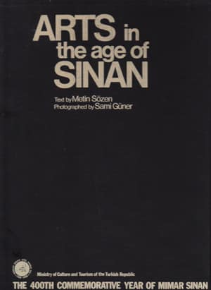 Arts in the Age of Sinan  - Sinan Architect of Ages