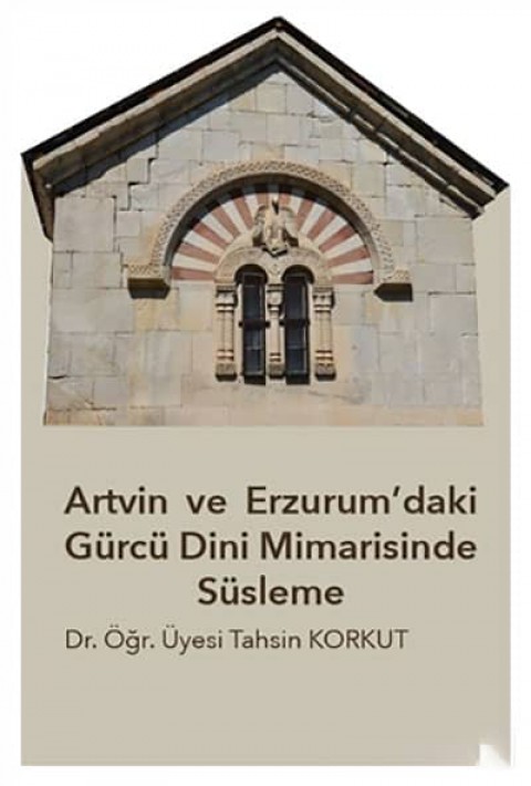 Artvin ve Erzurum'daki Gurcu Dini Mimarisinde Susleme