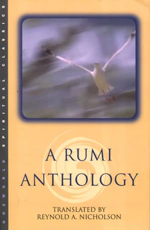 A Rumi Anthology Rumi  Poet and Mystic Tales of Mystic Meaning