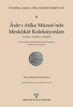 Asar-i Atika Muzesi'nde Meskukat Koleksiyonlari (Tarihcesi, Tasnifati ve Mikdar,)