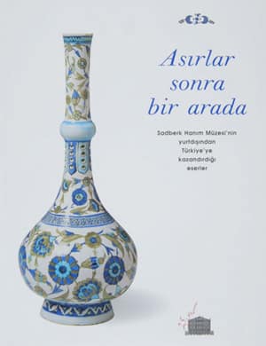 Asirlar Sonra Bir Arada. Sadberk Hanim Muzesi'nin Yurtdisindan Turkiye'ye Kazandirdigi Eserler