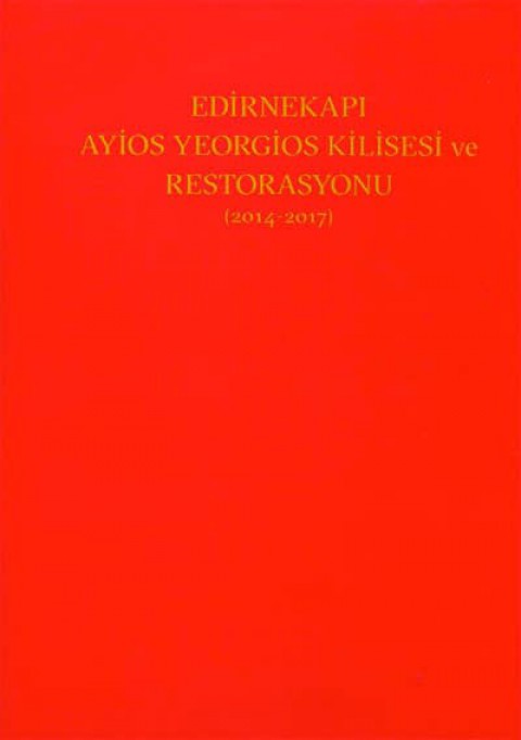 Edirnekapi Ayios Yeorgios Kilisesi ve Restorasyonu (2014-2017)