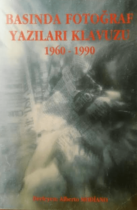 Basinda Fotograf Yazilari Klavuzu 1960 - 1990