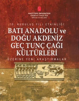 Bati Anadolu ve Dogu Akdeniz Gec Tunc Cagi Kulturleri Uzerine Yeni Arastirmalar