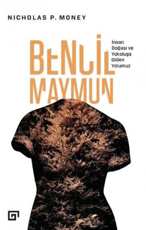 Bencil Maymun. Insan Dogasi ve Yokolusa Giden Yolumuz