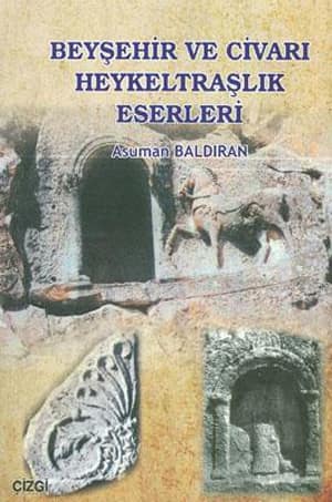 Beysehir ve Civari Heykeltraslik Eserleri
