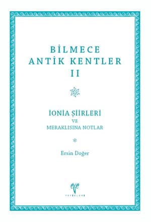 Bilmece Antik Kentler II - Ionia Siirleri ve Meraklisina Notlar