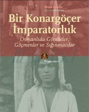 Bir Konargocer Imparatorluk. Osmanlida Gocebeler, Gocmenler ve Siginmacilar
