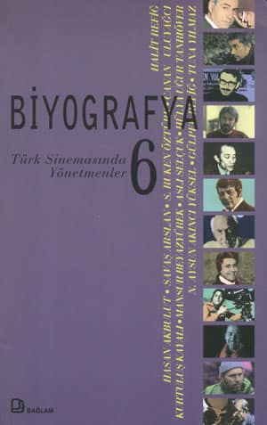 Biyografya 6: Turk Sinemasinda Yonetmenler