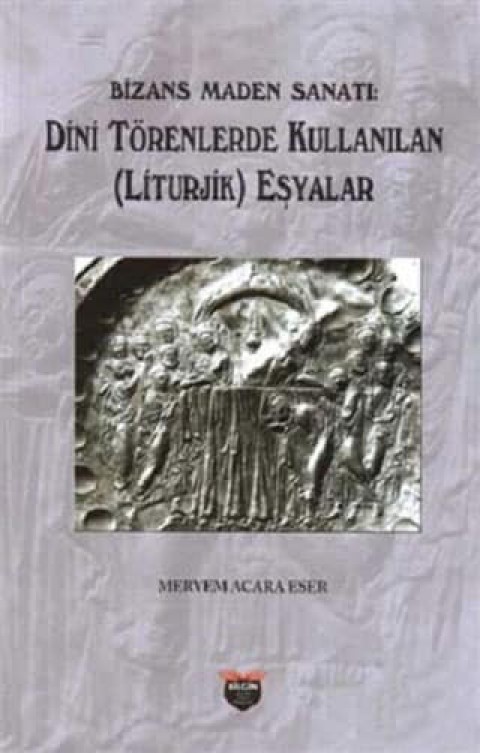 Bizans Maden Sanati. Dini Törenlerde Kullanilan (Liturjik) Eşyalar