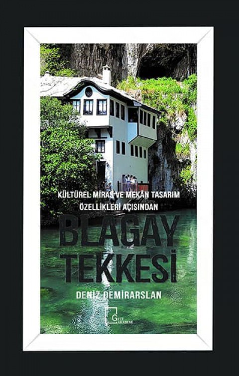 Kulturel Miras ve Mekan Tasarim Ozellikleri Acisindan Blagay Tekkesi