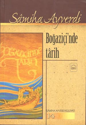 Bogazici'nde Tarih. Samiha Ayverdi Kulliyati