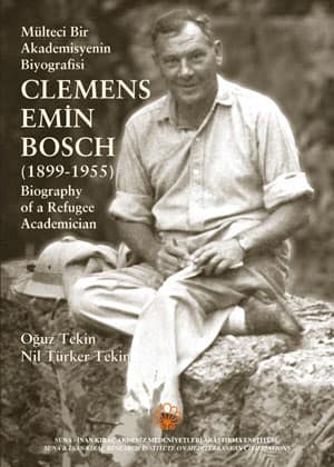 Clemens Emin Bosch (1899-1955) Biography of a Refugee Academician