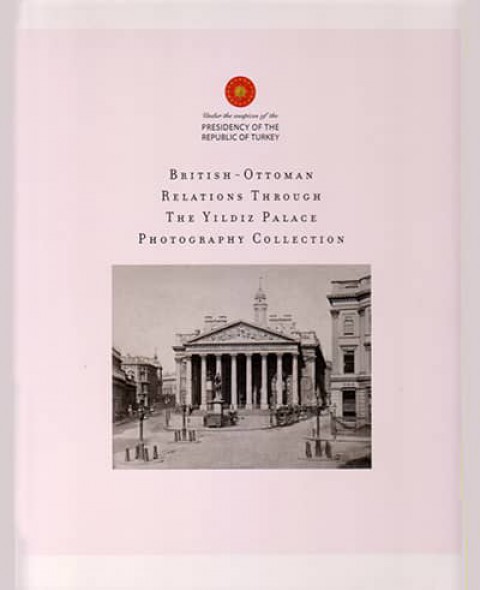 British-Ottoman Relations Through the Yildiz Palace Photography Collection