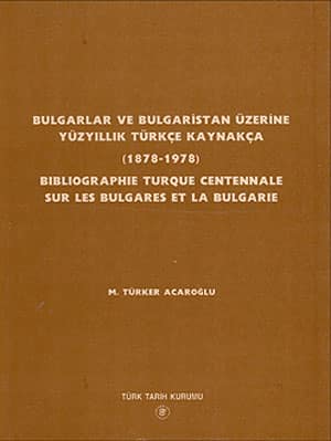 Bulgarlar ve Bulgaristan Uzerine Yuzyillik Turkce Kaynakca (1878-1978) Bibliographie Turque Centennale sur les Bulgares et la Bulgarie