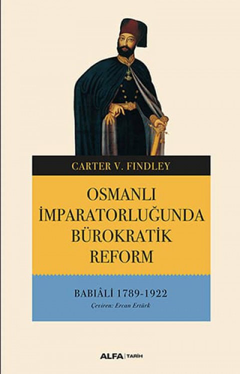 Osmanli Imparatorlugunda Burokratik Reform. Babiali 1789 - 1922