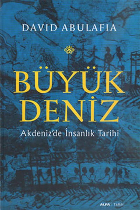 Buyuk Deniz. Akdeniz'de İnsanlik Tarihi