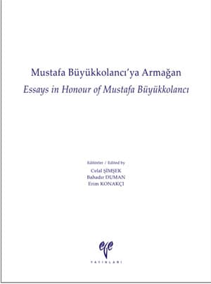 Essays in Honour of Mustafa Büyükkolancı