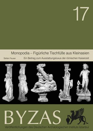 Monopodia - Figurliche Tischfusse aus Kleinasien - BYZAS 17
