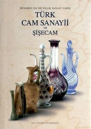 Istanbul'da 500 Yillik Sanayi Yarisi Turk Cam Sanayii ve Sisecam