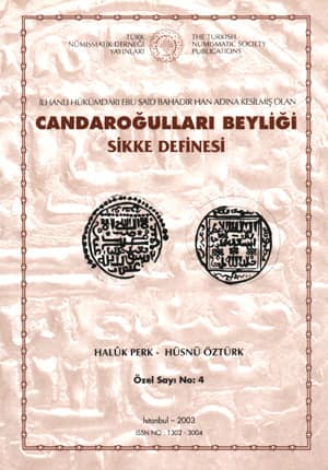 Ilhanli Hukumdari Ebu Said Bahadir Han Adina Kesilmis Olan Candarogullari Beyligi Sikke Definesi
